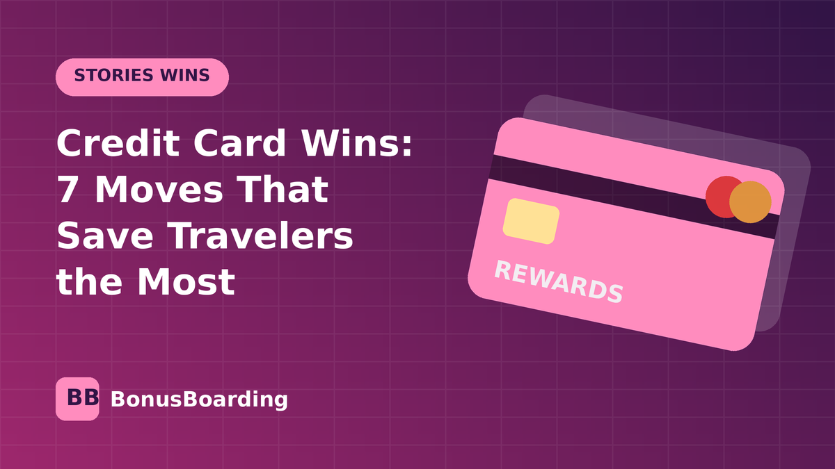 Credit Card Wins: 7 Moves That Save Travelers the Most