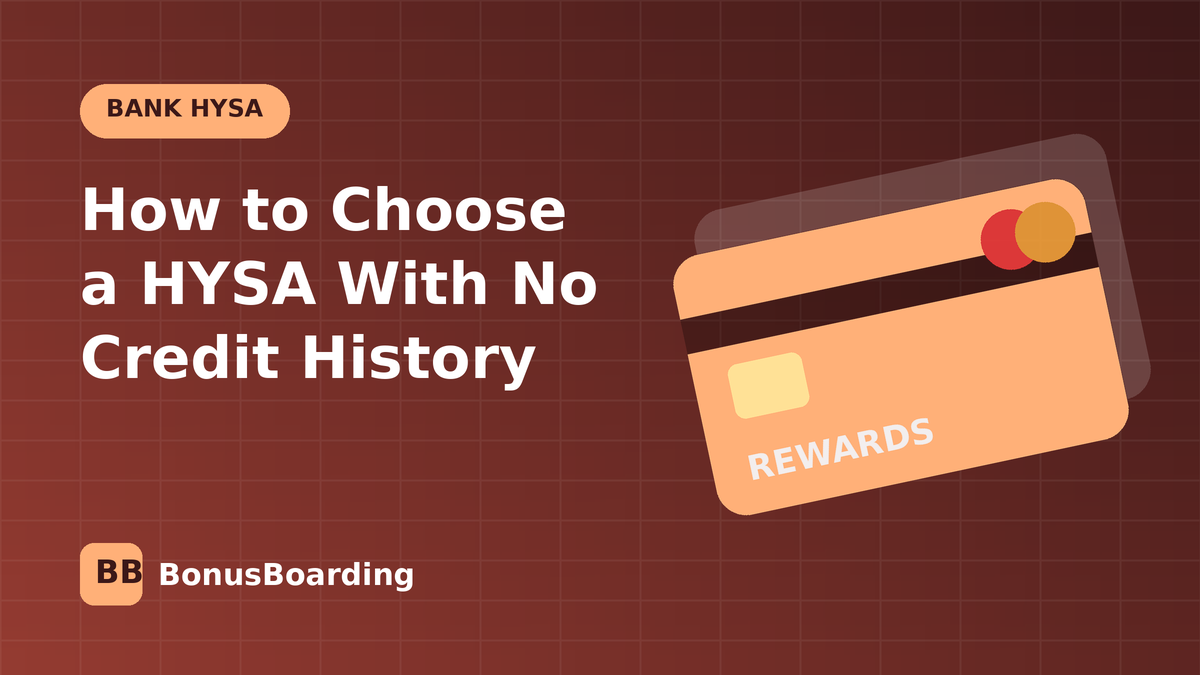 How to Choose a HYSA With No Credit History