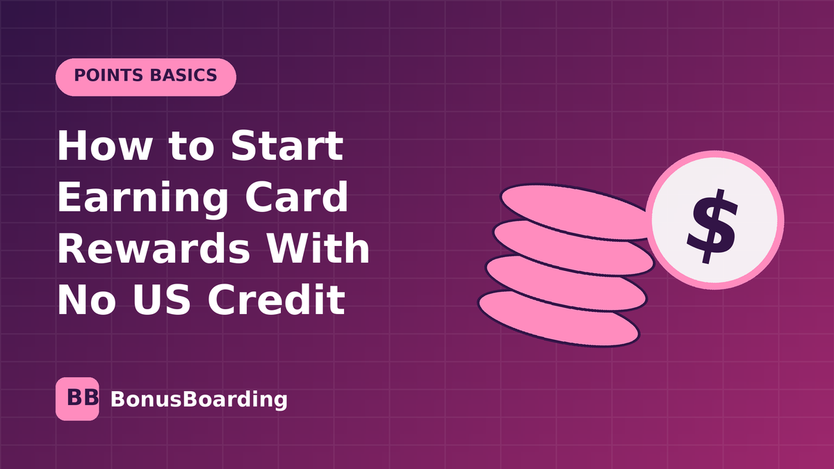 How to Start Earning Card Rewards With No US Credit